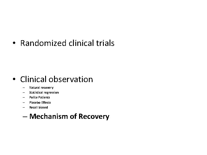  • Randomized clinical trials • Clinical observation – – – Natural recovery Statistical