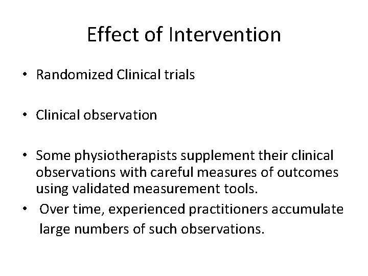 Effect of Intervention • Randomized Clinical trials • Clinical observation • Some physiotherapists supplement