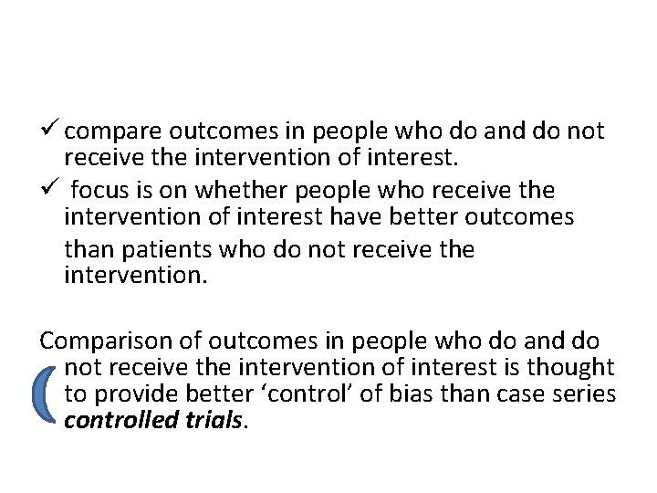 ü compare outcomes in people who do and do not receive the intervention of