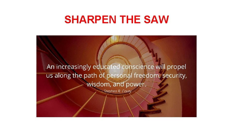 SHARPEN THE SAW 