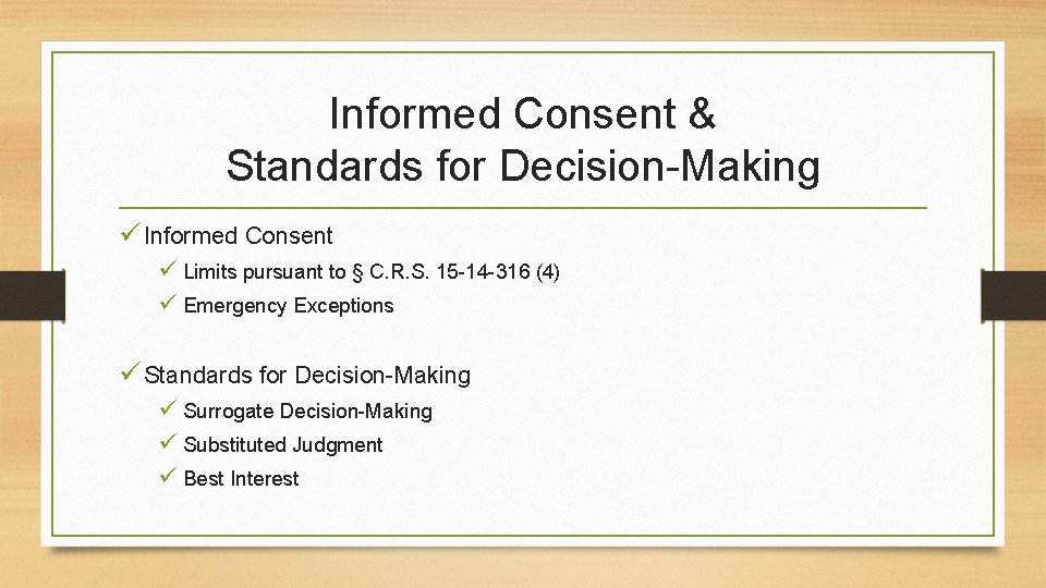 Informed Consent & Standards for Decision-Making ü Informed Consent ü Limits pursuant to §