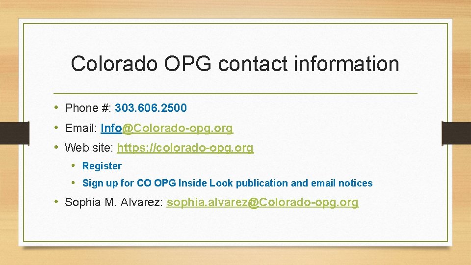 Colorado OPG contact information • Phone #: 303. 606. 2500 • Email: Info@Colorado-opg. org