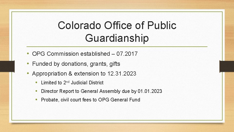 Colorado Office of Public Guardianship • OPG Commission established – 07. 2017 • Funded