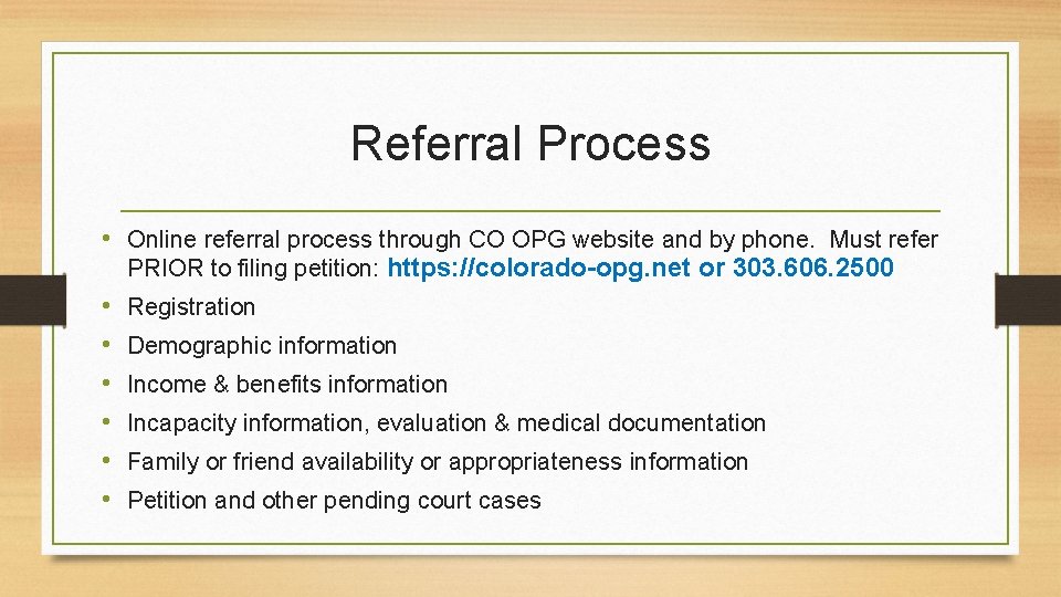 Referral Process • Online referral process through CO OPG website and by phone. Must