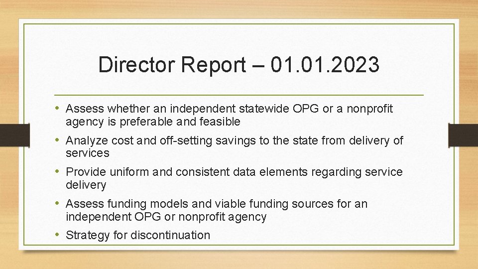 Director Report – 01. 2023 • Assess whether an independent statewide OPG or a