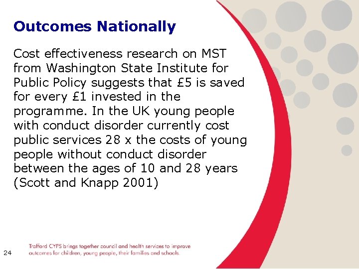 Outcomes Nationally Cost effectiveness research on MST from Washington State Institute for Public Policy