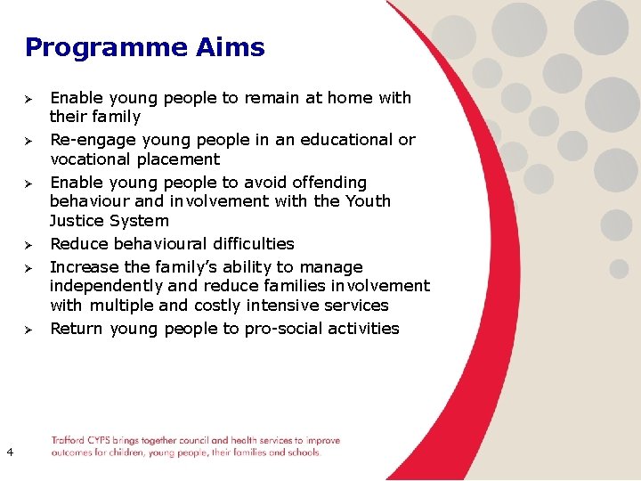 Programme Aims Ø Ø Ø 4 Enable young people to remain at home with