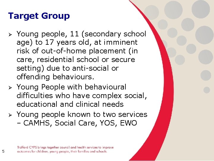 Target Group Ø Ø Ø 5 Young people, 11 (secondary school age) to 17