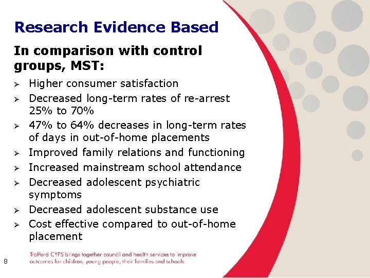 Research Evidence Based In comparison with control groups, MST: Ø Ø Ø Ø 8
