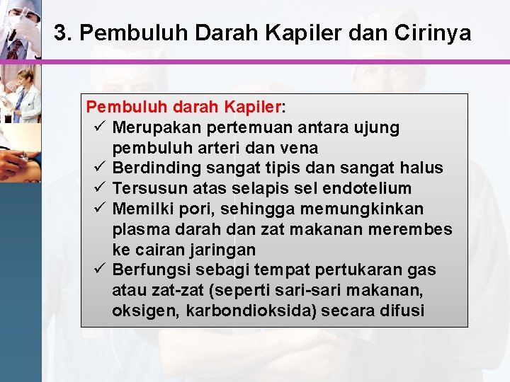 3. Pembuluh Darah Kapiler dan Cirinya Pembuluh darah Kapiler: ü Merupakan pertemuan antara ujung