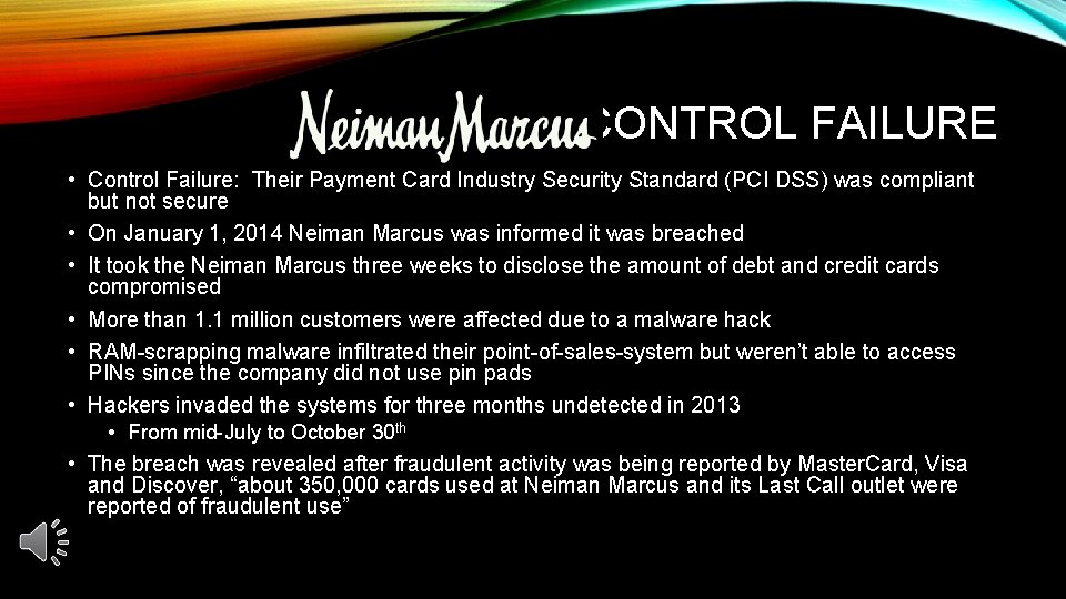 CONTROL FAILURE • Control Failure: Their Payment Card Industry Security Standard (PCI DSS) was