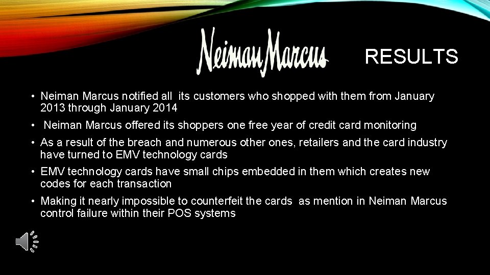 RESULTS • Neiman Marcus notified all its customers who shopped with them from January