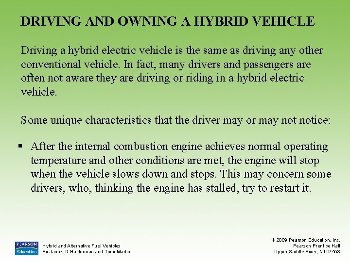 DRIVING AND OWNING A HYBRID VEHICLE Driving a hybrid electric vehicle is the same