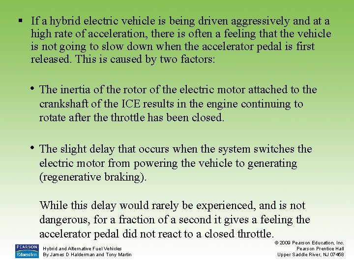 § If a hybrid electric vehicle is being driven aggressively and at a high