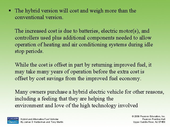§ The hybrid version will cost and weigh more than the conventional version. The