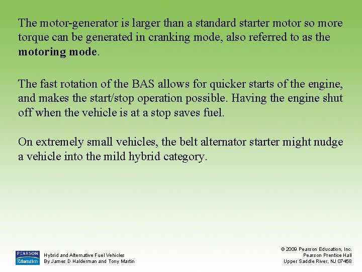 The motor-generator is larger than a standard starter motor so more torque can be