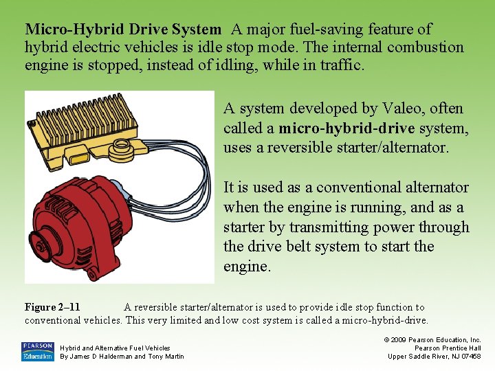 Micro-Hybrid Drive System A major fuel-saving feature of hybrid electric vehicles is idle stop