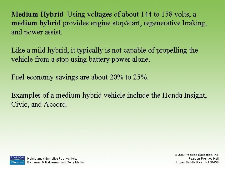 Medium Hybrid Using voltages of about 144 to 158 volts, a medium hybrid provides