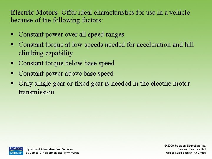 Electric Motors Offer ideal characteristics for use in a vehicle because of the following