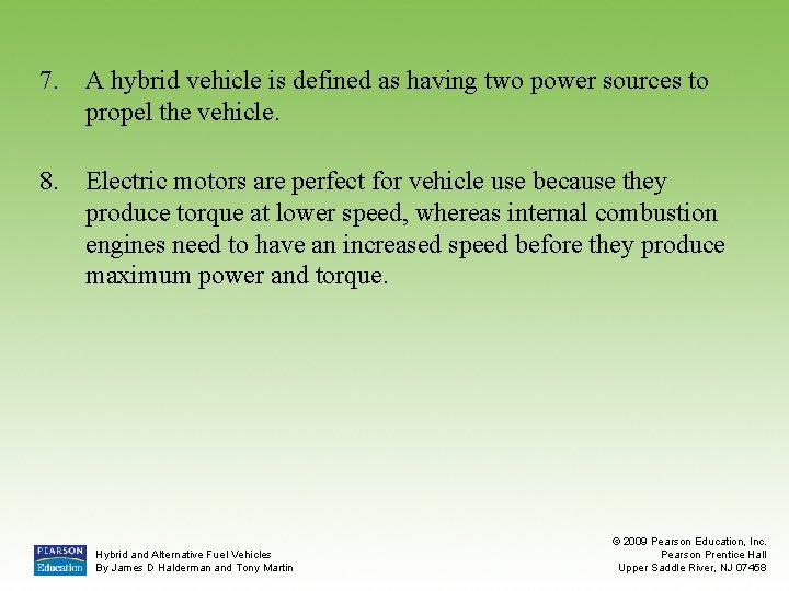 7. A hybrid vehicle is defined as having two power sources to propel the