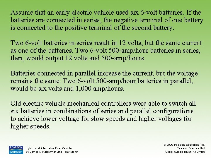 Assume that an early electric vehicle used six 6 -volt batteries. If the batteries