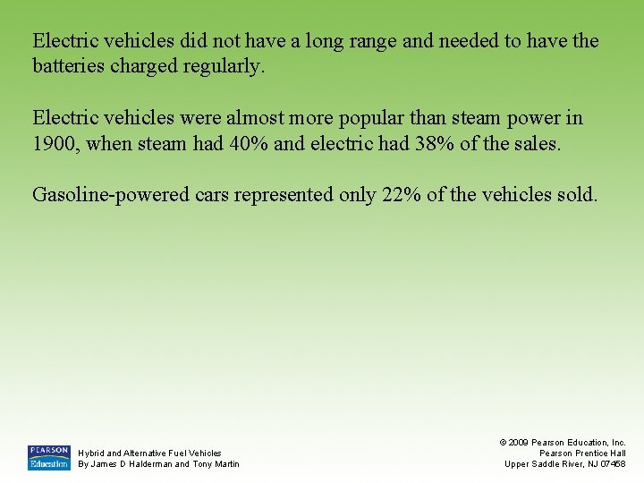 Electric vehicles did not have a long range and needed to have the batteries