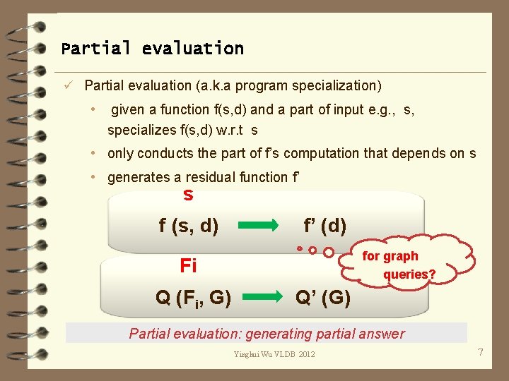 Partial evaluation ü Partial evaluation (a. k. a program specialization) • given a function