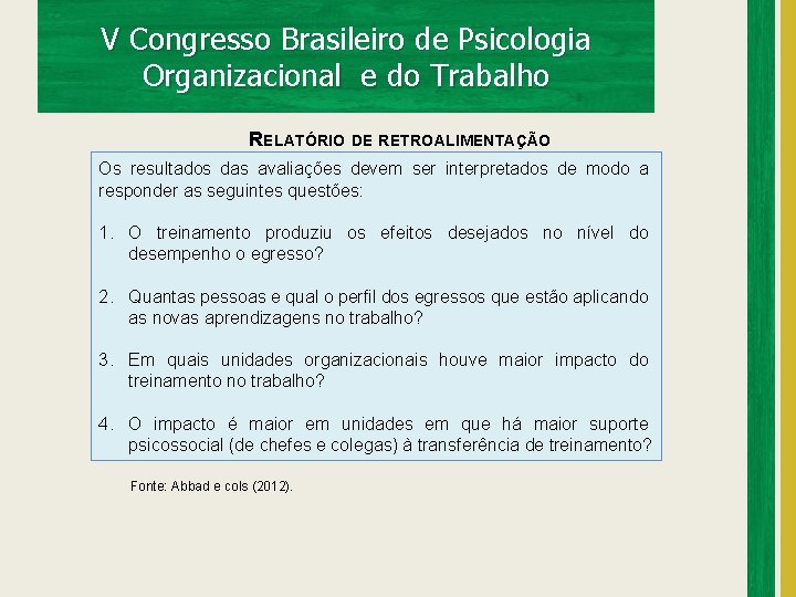 V Congresso Brasileiro de Psicologia Organizacional e do Trabalho RELATÓRIO DE RETROALIMENTAÇÃO Os resultados