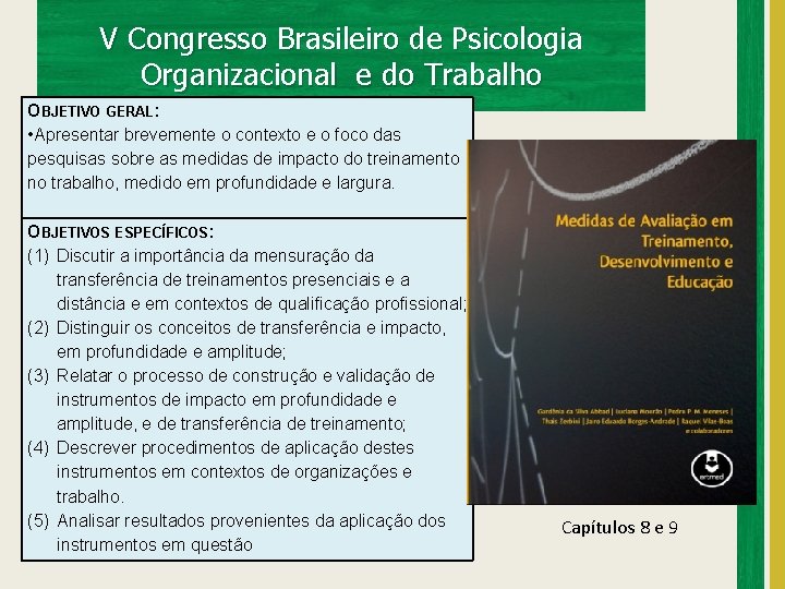 V Congresso Brasileiro de Psicologia Organizacional e do Trabalho OBJETIVO GERAL: • Apresentar brevemente