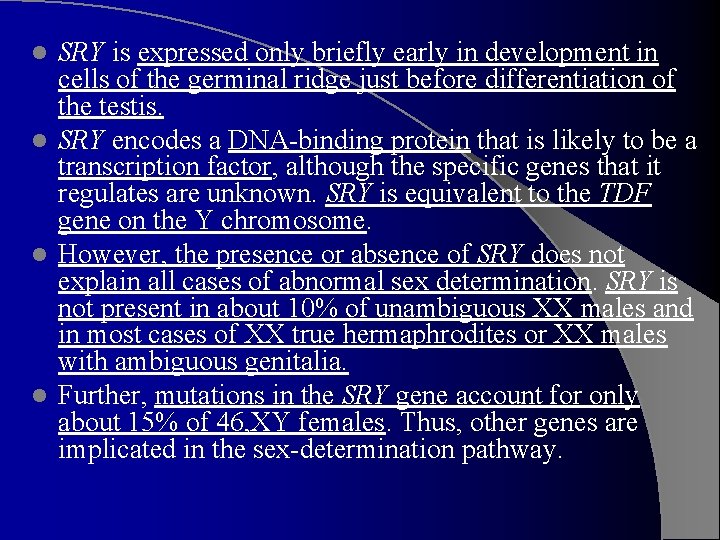 SRY is expressed only briefly early in development in cells of the germinal ridge