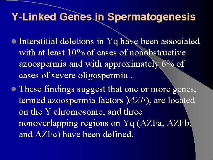 Y-Linked Genes in Spermatogenesis l Interstitial deletions in Yq have been associated with at