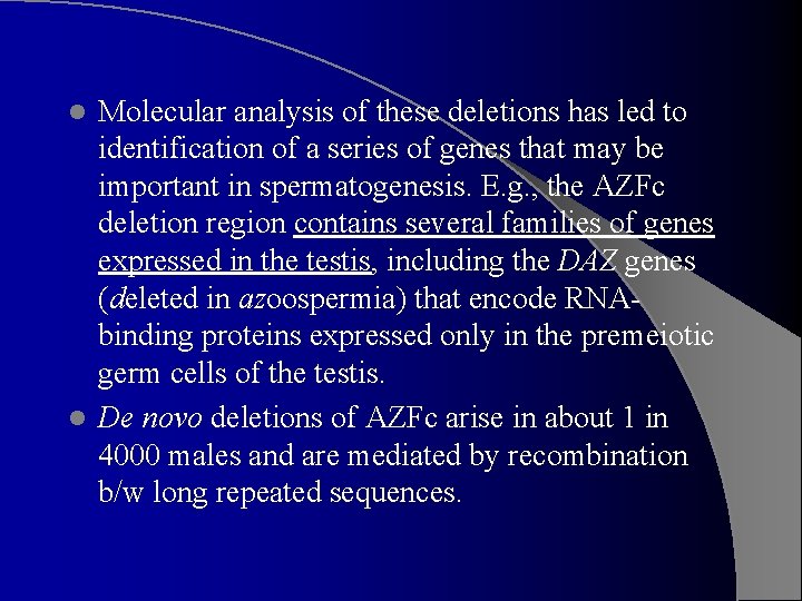 Molecular analysis of these deletions has led to identification of a series of genes
