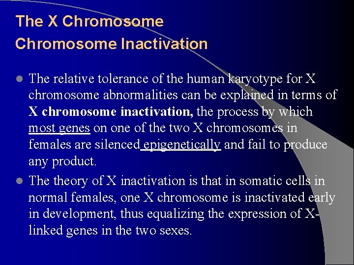 The X Chromosome Inactivation The relative tolerance of the human karyotype for X chromosome