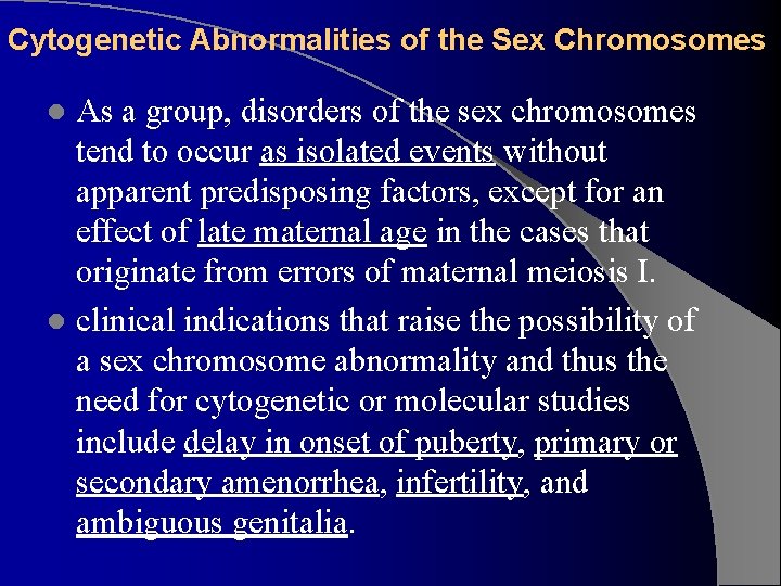 Cytogenetic Abnormalities of the Sex Chromosomes As a group, disorders of the sex chromosomes