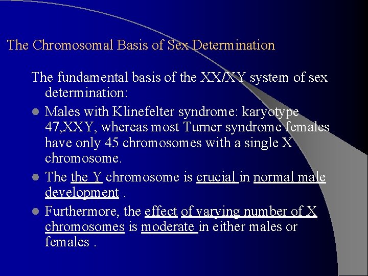 The Chromosomal Basis of Sex Determination The fundamental basis of the XX/XY system of