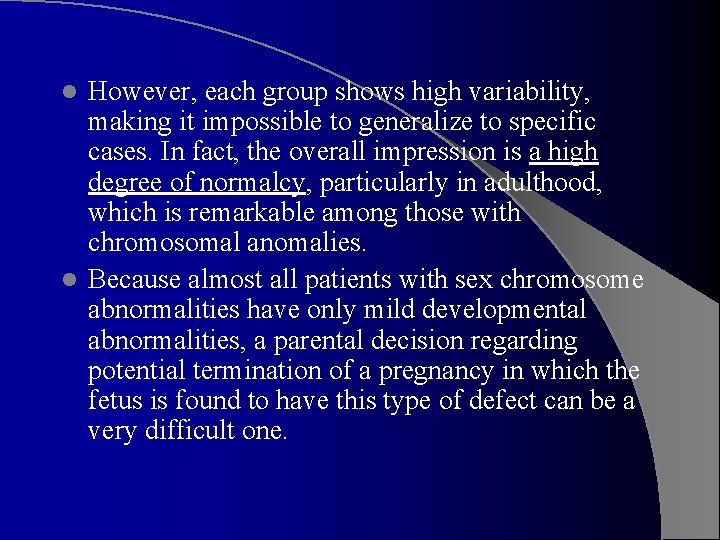 However, each group shows high variability, making it impossible to generalize to specific cases.