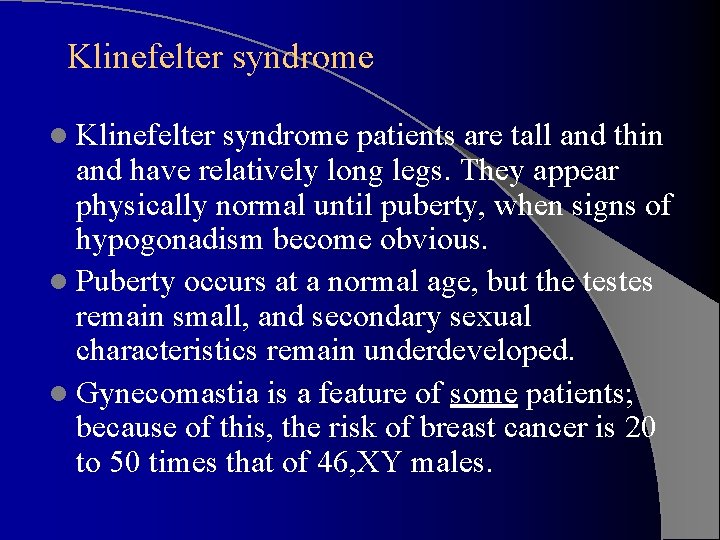 Klinefelter syndrome l Klinefelter syndrome patients are tall and thin and have relatively long