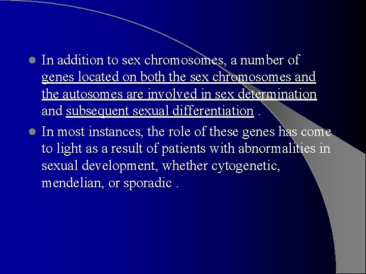 In addition to sex chromosomes, a number of genes located on both the sex