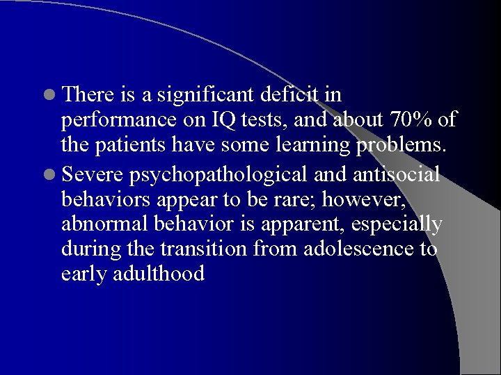l There is a significant deficit in performance on IQ tests, and about 70%