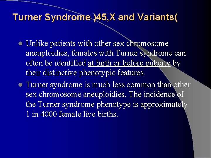 Turner Syndrome )45, X and Variants( Unlike patients with other sex chromosome aneuploidies, females