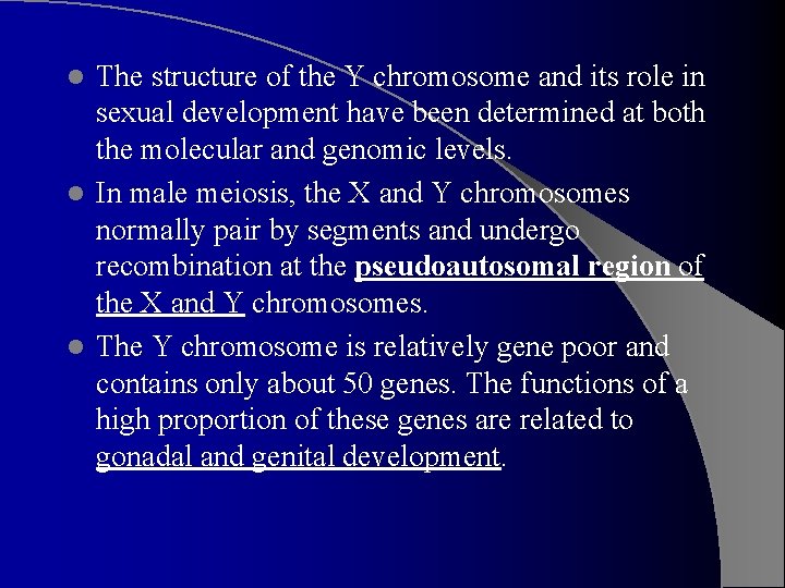 The structure of the Y chromosome and its role in sexual development have been