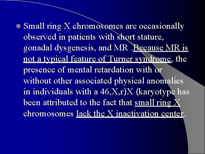 l Small ring X chromosomes are occasionally observed in patients with short stature, gonadal