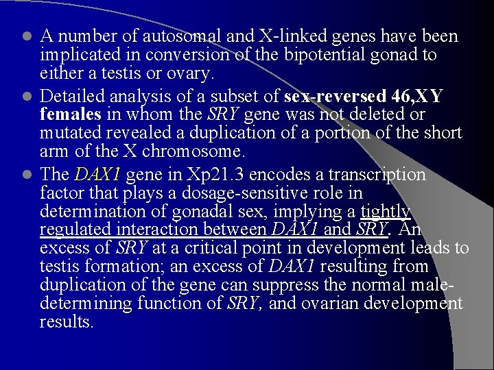A number of autosomal and X-linked genes have been implicated in conversion of the