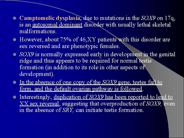l l l Camptomelic dysplasia, due to mutations in the SOX 9 on 17