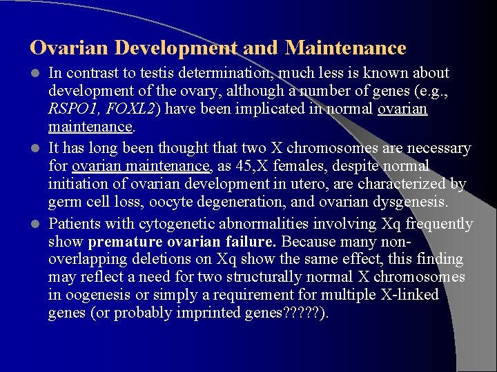 Ovarian Development and Maintenance In contrast to testis determination, much less is known about