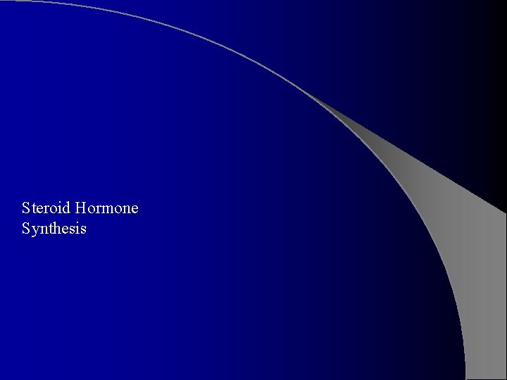 Steroid Hormone Synthesis 