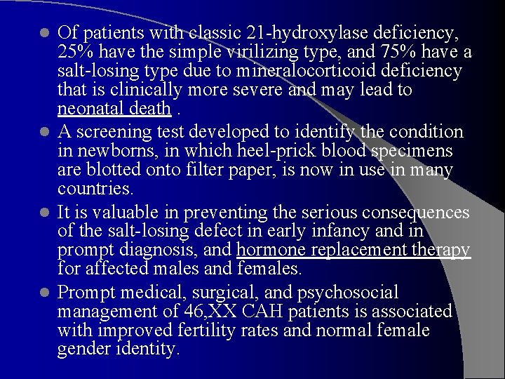 Of patients with classic 21 -hydroxylase deficiency, 25% have the simple virilizing type, and