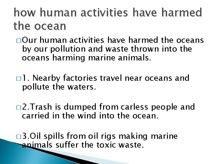how human activities have harmed the ocean � Our human activities have harmed the