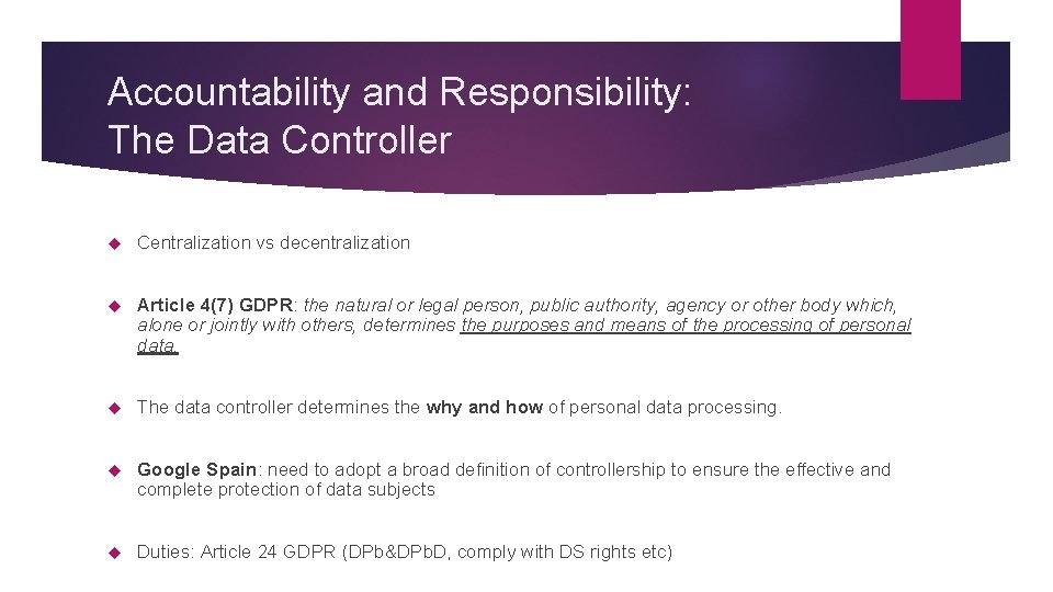 Accountability and Responsibility: The Data Controller Centralization vs decentralization Article 4(7) GDPR: the natural