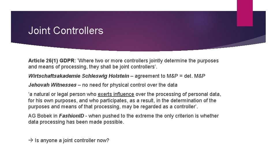 Joint Controllers Article 26(1) GDPR: ’Where two or more controllers jointly determine the purposes